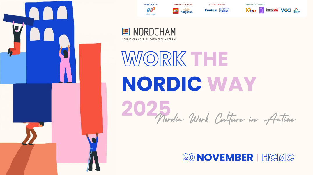 Hiệp hội các Doanh nghiệp Bắc Âu tại Việt Nam (NordCham) tổ chức sự kiện Work the Nordic Way 2025
